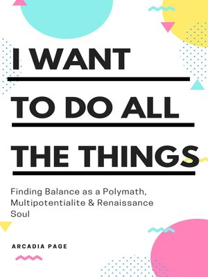 cover image of I Want to Do All the Things